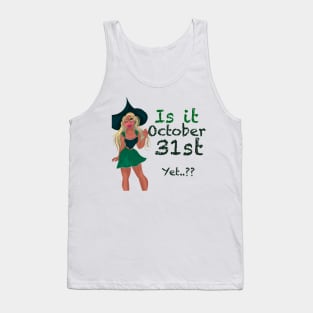 Halloween - Is It October 31st yet? Tank Top